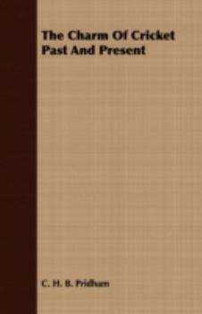 Paperback The Charm of Cricket Past and Present Book