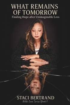 Paperback What Remains of Tomorrow: Finding Healing and Hope After Unimaginable Loss Book
