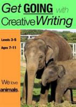 Paperback We Love Animals (ages 7-11 years): Get Going With Creative Writing (And Other Forms Of Writing) Book