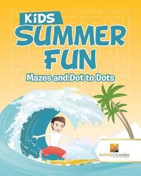 Paperback Kids Summer Fun: Mazes and Dot to Dots Book