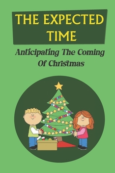 The Expected Time: Anticipating The Coming Of Christmas