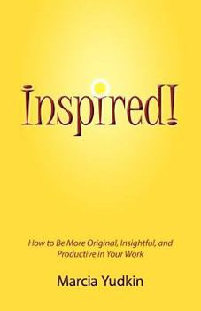 Paperback Inspired! How to Be More Original, Insightful and Productive in Your Work Book