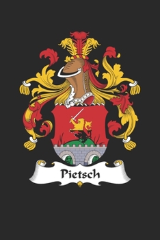 Pietsch: Pietsch Coat of Arms and Family Crest Notebook Journal (6 x 9 - 100 pages)