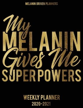 My Melanin Gives Me Super Powers 2020-2021 Planner: 2020 Calendar Planner, Jan 2020 - Dec 2021 2 Year Daily, Weekly, and Monthly Calendar Planner