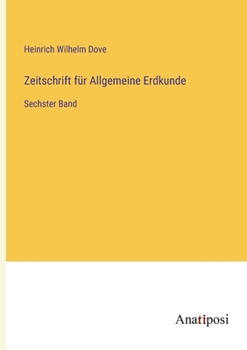 Paperback Zeitschrift für Allgemeine Erdkunde: Sechster Band [German] Book