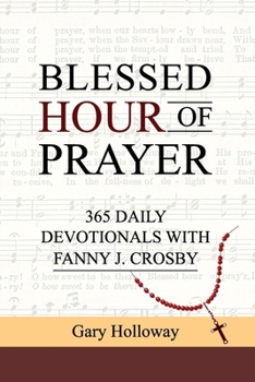 Paperback Blessed Hour of Prayer: 365 Daily Devotionals with Fanny J. Crosby Book
