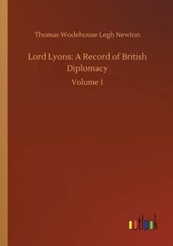 Paperback Lord Lyons: A Record of British Diplomacy Book