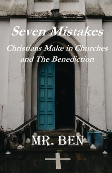 Paperback 7 Mistakes Christians Make and the Benediction: The Last Days Prayers for all Christians Book
