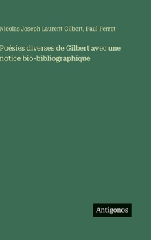 Hardcover Poésies diverses de Gilbert avec une notice bio-bibliographique [French] Book