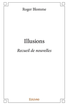 Paperback Illusions: Recueil de nouvelles [French] Book