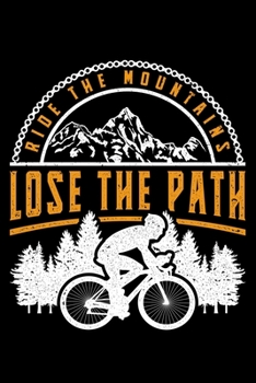 Paperback Ride The Mountains Lose The Path: Lined A5 Notebook for Cyclists Book