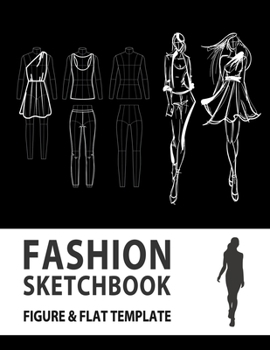 Fashion Sketchbook Figure & Flat Template: Easily Sketching and Building Your Fashion Design Portfolio with Large Female Croquis & Drawing Your Fashion Flats with Flat Template (Fashion Flats Drawing)