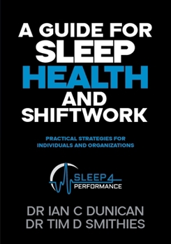 Paperback A Guide for Sleep Health and Shiftwork: Practical Strategies for Individuals and Organsiations Book