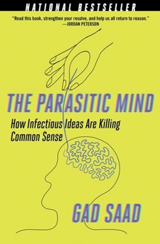 Hardcover The Parasitic Mind: How Infectious Ideas Are Killing Common Sense Book