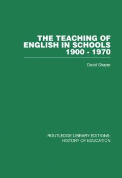 Paperback The Teaching of English in Schools: 1900-1970 Book