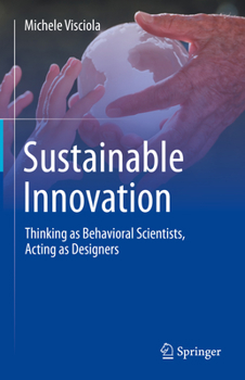 Hardcover Sustainable Innovation: Thinking as Behavioral Scientists, Acting as Designers Book