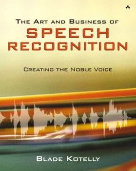 Paperback The Art and Business of Speech Recognition: Creating the Noble Voice Book