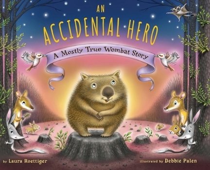 Hardcover An Accidental Hero: A Mostly True Wombat Story Book