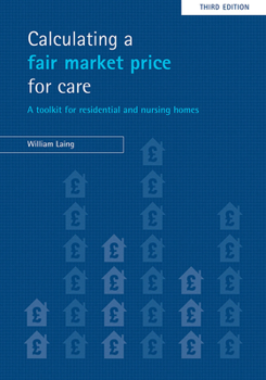 Calculating a Fair Price for Care: A Toolkit for Residential and Nursing Care Costs