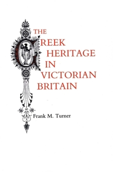 Paperback The Greek Heritage in Victorian Britain Book