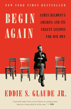 Paperback Begin Again: James Baldwin's America and Its Urgent Lessons for Our Own Book