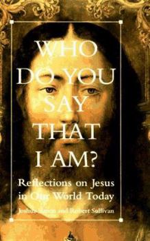 Hardcover Who Do You Say That I Am?: Reflections on Jesus in Our World Today Book