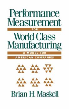 Hardcover Performance Measurement for World Class Manufacturing Book