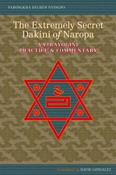 Hardcover The Extremely Secret Dakini of Naropa: Vajrayogini Practice and Commentary Book