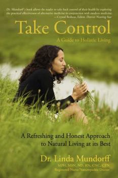 Paperback Take Control: A Guide to Holistic Living Book