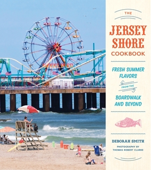 Hardcover The Jersey Shore Cookbook: Fresh Summer Flavors from the Boardwalk and Beyond Book