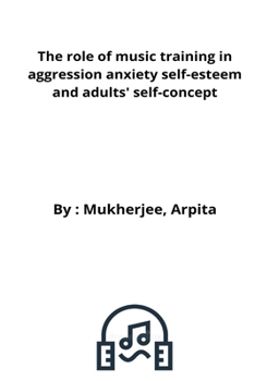 Paperback The role of music training in aggression anxiety self-esteem and adults' self-concept Book
