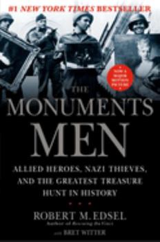 Hardcover The Monuments Men: Allied Heroes, Nazi Thieves, and the Greatest Treasure Hunt in History Book