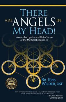 Paperback There are Angels in My Head!: How to Recognize and Make Sense of the Mystical Experience Book