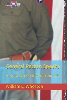 Paperback General Patton Speaks: How to Get Control of Your Life Book