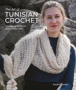 Hardcover The Art of Tunisian Crochet: Developing Technical and Creative Skills Book