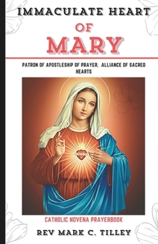 NOVENA TO THE IMMACULATE HEART OF MARY: Discover the Transformative Power of the Immaculate Heart of Mary: A 9-Day Novena for Divine Guidance and Renewal