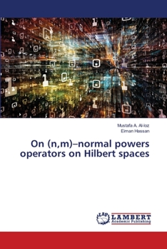 Paperback On (n, m)-normal powers operators on Hilbert spaces Book