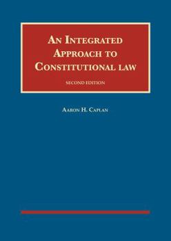 Hardcover An Integrated Approach to Constitutional Law (University Casebook Series) Book