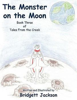 Paperback The Monster on the Moon: Book Three of Tales From the Creek Book