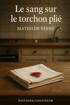 Le sang sur le torchon plié (French Edition)
