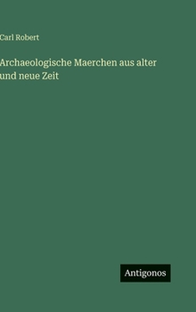 Hardcover Archaeologische Maerchen aus alter und neue Zeit [German] Book
