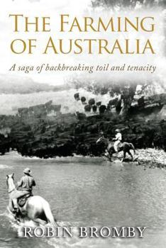 Paperback The Farming of Australia: A Saga of Backbreaking Toil and Tenacity Book