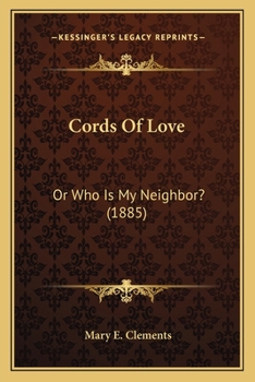 Paperback Cords Of Love: Or Who Is My Neighbor? (1885) Book