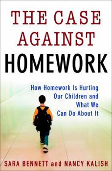 Hardcover The Case Against Homework: How Homework Is Hurting Our Children and What We Can Do about It Book