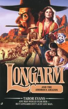 Longarm and the Amorous Amazon - Book #288 of the Longarm