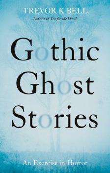 Paperback Gothic Ghost Stories: An Excercise in Horror Book