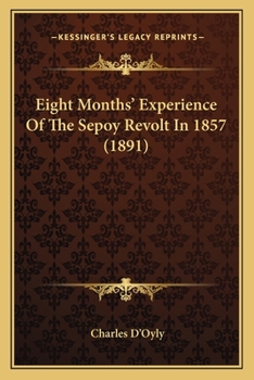 Paperback Eight Months' Experience Of The Sepoy Revolt In 1857 (1891) Book