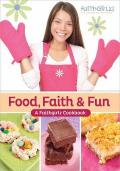 Spiral-bound Food, Faith & Fun: A Faithgirlz Cookbook Book