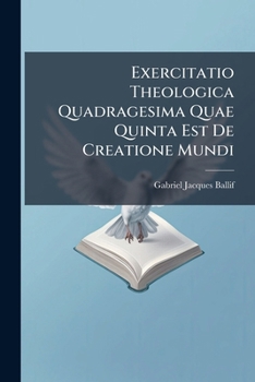 Paperback Exercitatio Theologica Quadragesima Quae Quinta Est De Creatione Mundi Book