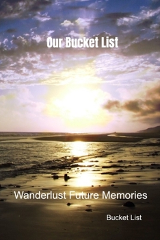 Paperback Our Bucket List: Wanderlust Future Memories Book